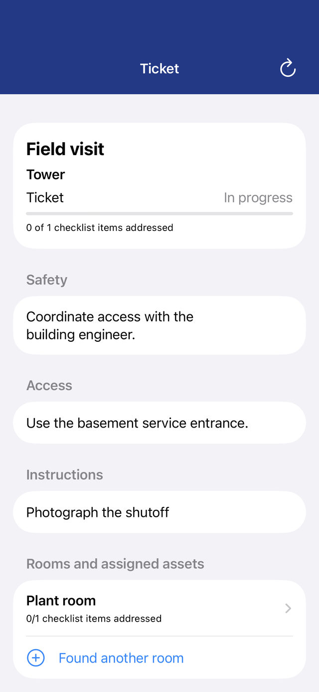 Ticket: Field visit, Tower, in progress, 0 of 1 checklist items addressed. Safety: coordinate access with the building engineer. Access: use the basement service entrance. Instructions: photograph the shutoff. Rooms and assigned assets: Plant room.